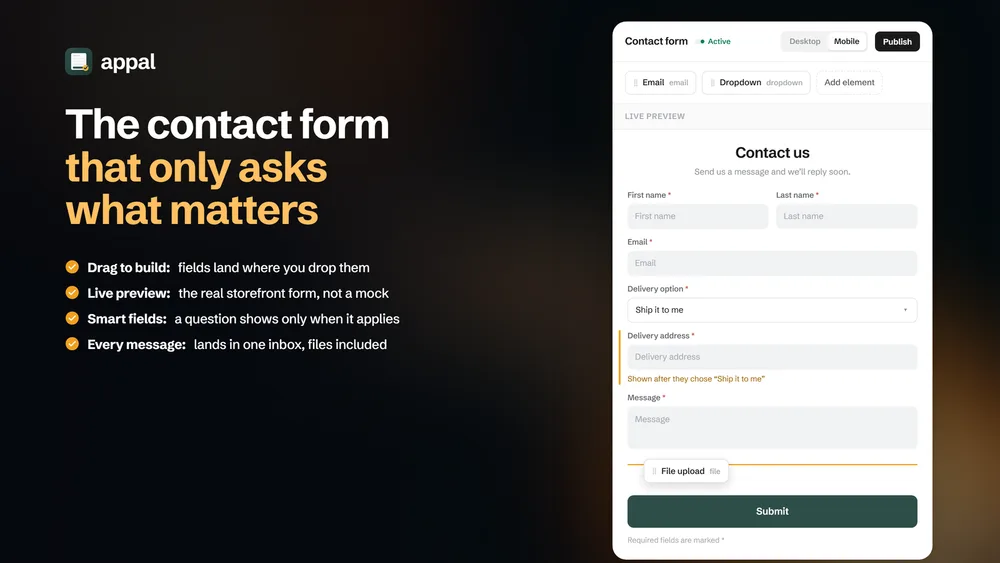 The form builder over its live preview. A rail of draggable field types sits above a rendered Contact us form with first name, last name, email, a delivery option set to Ship it to me, and a delivery address field marked as shown after that choice. A file upload field is being dropped into place above the Submit button.